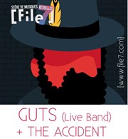 Guts + The Accident File7 - Scne de musiques actuelles Affiche