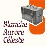 Blanche Aurore Céleste Thtre du Pav Affiche