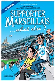 Supporter Marseillais... What else ? Caf Thtre le Flibustier Affiche