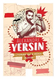 Alexandre Yersin, l'homme qui a vaincu la peste ! Thtre Beaux Arts Tabard Affiche