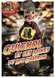 Guignol et les mines du roi Gnafron Thtre la Maison de Guignol Affiche