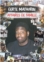 Certe Mathurin dans Certe Mathurin dans Affaires de famille Caf thtre de la Fontaine d'Argent Affiche