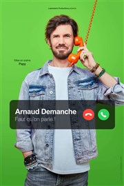 Arnaud Demanche dans Faut qu'on parle ! Salle Simone Signoret Affiche