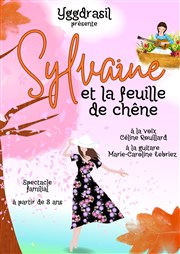 Sylvaine et la feuille de chêne Thtre Ronny Coutteure - La Ferme des Hirondelles Affiche