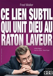 Fred Waller dans Ce lien subtil qui unit Dieu au raton laveur Comdie Triomphe Affiche