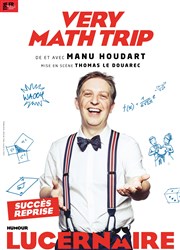 Manu Houdart dans Very Math Trip Thtre Le Lucernaire Affiche