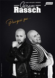 Jerem Rassch dans Pourquoi Pas Bibi Comedia Affiche