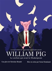William Pig, le cochon qui avait lu Shakespear Thtre du Sphinx Affiche