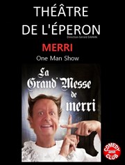 Merri dans La Grand'Messe Thtre de l'Eperon Affiche