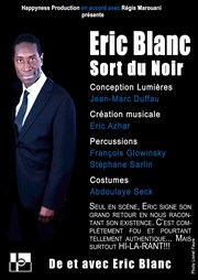 Eric Blanc dans Eric Blanc sort du noir Thtre des Oiseaux Affiche