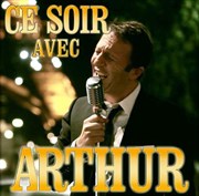 Ce soir avec Arthur ! Palais des Congrs de Paris Affiche