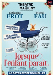 Lorsque l'enfant paraît - avec Catherine Frot et Michel Fau Théâtre Marigny - Salle Marigny Affiche