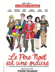 Le Père Noël est une ordure | Par la Troupe à Palmade Maison de la Culture Affiche