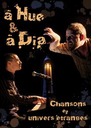 A Hue & à Dia, chansons et univers étranges Thtre de la Rousselle Affiche