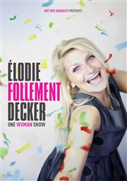 Elodie Decker dans Elodie follement Decker L'Art en Scne Thtre Affiche