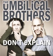 The Umbilical Brothers dans Don't Explain Le Rservoir Affiche