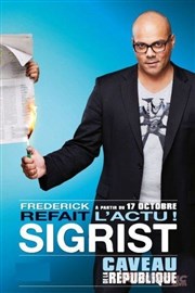 Frédérick Sigrist dans Frédérick Sigrist refait l'actu ! La Compagnie du Caf-Thtre - Petite salle Affiche