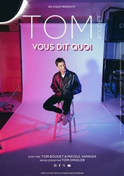 Tom Boudet vous dit quoi Comdie de Rennes Affiche