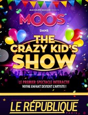 The crazy kid' s show | Moos Le Rpublique - Grande Salle Affiche