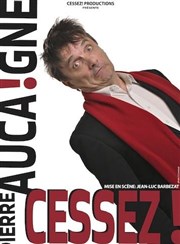 Pierre Aucaigne dans Cessez ! Thtre  l'Ouest Caen Affiche