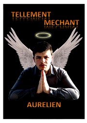 Aurélien dans Tellement méchant Contrepoint Caf-Thtre Affiche