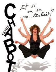 Cathy Chabot dans Et si on se re-lâchait ? Caf thtre de Tatie Affiche