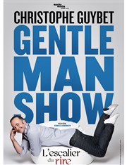 Christophe Guybet dans Gentleman Show L'Escalier du Rire Affiche