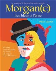 Morgan(e), les bleus à l'âme La Comdie de Limoges Affiche