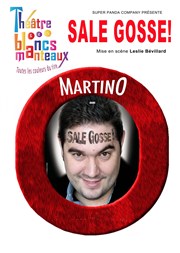 Martino dans Sale gosse ! Thtre Les Blancs Manteaux Affiche