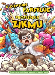 L'aventure farfelue du professeur Zikmu Comdie de Grenoble Affiche