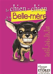 Le chien-chien à sa Belle-mère Thtre le Passage vers les Etoiles - Salle des Etoiles Affiche