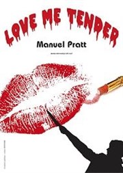 Manuel Pratt dans Love me tender Le P'tit thtre de Gaillard Affiche