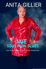 Anita Gillier dans Nue sous mon blues Comdie de la Roseraie Affiche