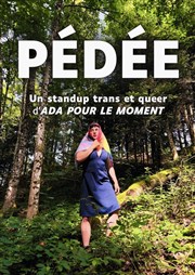 Ada pour le moment dans Pédée, un stand-up trans et queer Thtre Le Bout Affiche