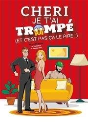 Chéri je t'ai trompé (et c'est pas ça le pire...) La Comdie du Havre Affiche