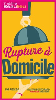 Rupture à domicile Thtre Beaulieu Affiche