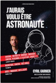 Cyril Garnier dans J'aurais voulu être astronaute La Basse Cour Affiche