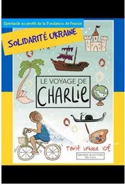 Le Voyage de Charlie | Solidarité Ukraine Thtre  l'Ouest Auray Affiche