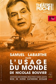 L'usage du monde Thtre de Poche Montparnasse - Le Poche Affiche