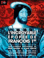 L'incroyable épopée de François 1er Thtre de Poche Montparnasse - Le Poche Affiche