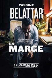 Yassine Belattar dans En marge Le Rpublique - Grande Salle Affiche