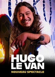 Hugo Le Van | nouveau spectacle La Compagnie du Caf-Thtre - Petite salle Affiche