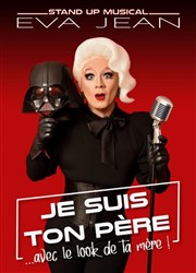 Eva Jean dans Je suis ton père avec le look de ta mère Cabaret Le Marseillais Affiche