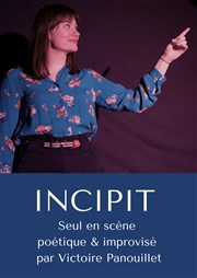 Victoire Panouillet dans Incipit, seul en scène poétique et improvisé Le 3 Pieces Muzik'club Affiche