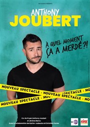 Anthony Joubert dans À quel moment ça a merdé ?! L'Odeon Montpellier Affiche