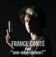 Frange Comté dans One-Man-Shower Thtre Le Bout Affiche