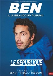 Ben dans Il a beaucoup pleuvu Le Rpublique - Petite Salle Affiche