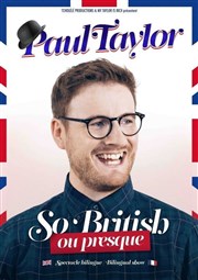 Paul Taylor dans So British (ou presque) Thtre de la Cit Affiche