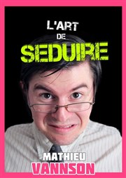 Mathieu Vannson dans L'art de séduire Le Darcy Comdie Affiche