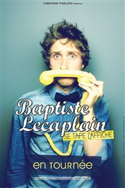 Baptiste Lecaplain dans Baptiste Lecaplain se tape l'affiche La Comdie de Toulouse Affiche